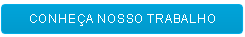 Conheça Nosso Trabalho